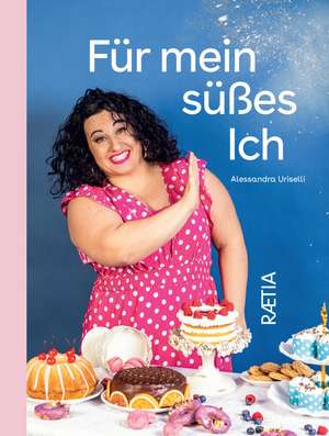 Für mein süßes Ich de Alessandra Uriselli