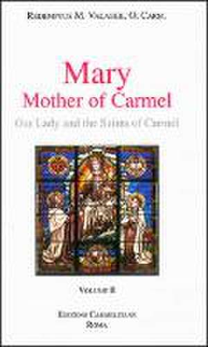 Mary Mother of Carmel: Our Lady and the Saints of Carmel, Vol. 2 de Redemptus Valabek