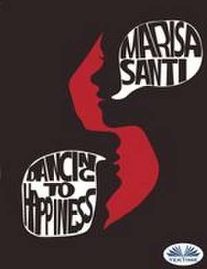 Dancing to happiness de Marisa Santi