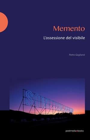 Memento: L'ossessione del visibile de Pietro Gaglianò