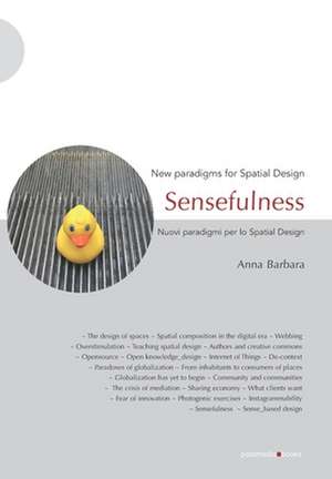 Sensefulness: New paradigms for Spatial Design de Anna Barbara