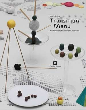 Marti Guixe Transition Menu: Reviewing Creative Gastronomy de Octavi Rofes