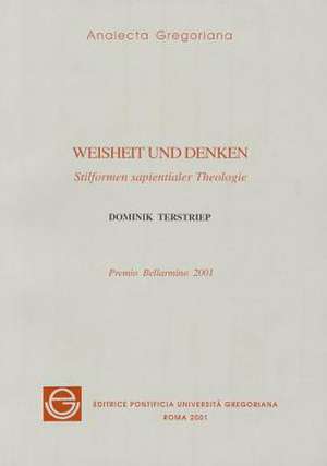 Weisheit Und Denken: Stilformen Sapientialer Theologie de D. Terstriep