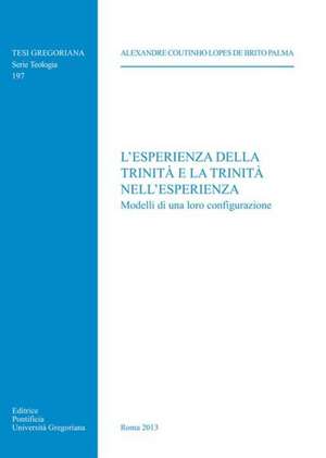 Esperienza Della Trinita E La Trinita Nell'esperienza: Modelli Di Una Loro Configurazione de A. Coutinho Lopes De Brito Palma