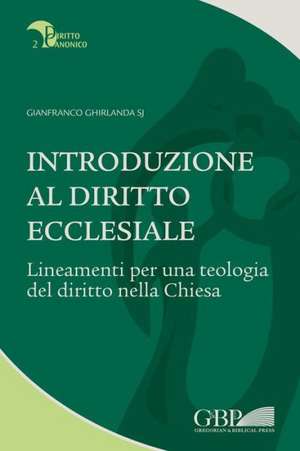 Introduzione Al Diritto Ecclesiale: Lineamenti Per Una Teologia del Diritto Nella Chiesa de G. Ghirlanda