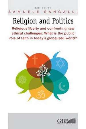 Religion and Politics: What Is the Public Role of Faith in Today's Globalized World de Samuele Sangalli