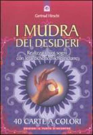 I mudra dei desideri. Con 40 carte de Gertrud Hirschi