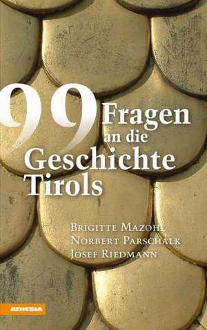 99 Fragen an die Geschichte Tirols de Brigitte Mazohl