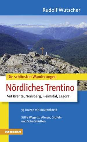 Die schönsten Wanderungen Nördliches Trentino de Rudolf Wutscher