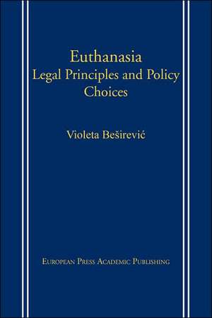 Euthanasia: Legal Principles and Policy Choices de Violeta Besirevic