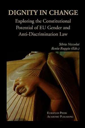 Dignity in Change. Exploring the Constitutional Potential of Eu Gender and Anti-Discrimination Law de Silvia Niccolai