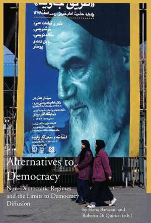 Alternatives to Democracy - Non-Democratic Regimes and the Limits to Democracy Diffusion in Eurasia de Elena Baracani