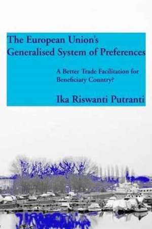 The European Union's Generalised System of Preferences de Ika Riswanti Putranti