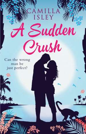 A Sudden Crush de Camilla Isley