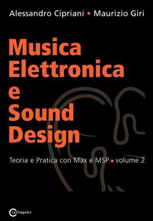 Musica Elettronica E Sound Design - Teoria E Pratica Con Max E Msp - Volume 2 de Alessandro Cipriani