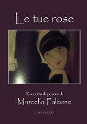 Le tue rose de Marcella Falcone