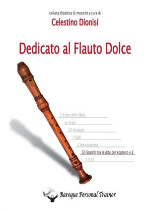 Dedicato al Flauto Dolce - Gli scambi tra le dita per soprano vol.1 de Celestino Dionisi