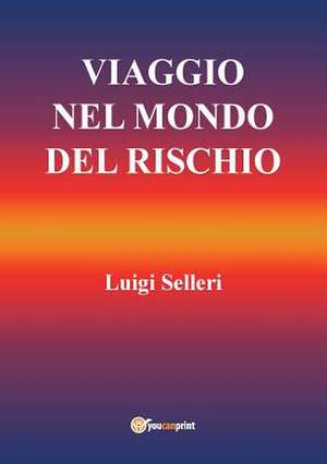 Viaggio nel mondo del rischio de Luigi Selleri