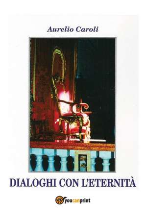 Dialoghi con l'eternità de Aurelio Caroli