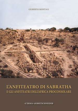 L'Anfiteatro Di Sabratha E Gli Anfiteatri Dell'africa Proconsolare