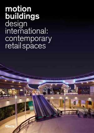 Motion Buildings Meeting Places: From Shopping to Hospitality: The Transformation of Major Shopping Malls de Davide Padoa