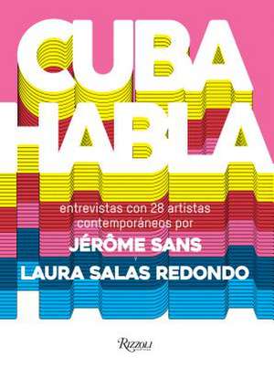 Cuba Talks (Spanish Edition): Interviews with 28 Contemporary Artists de Laura Salas Redondo