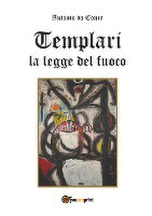 Templari La legge del fuoco de Antonio Da Conca