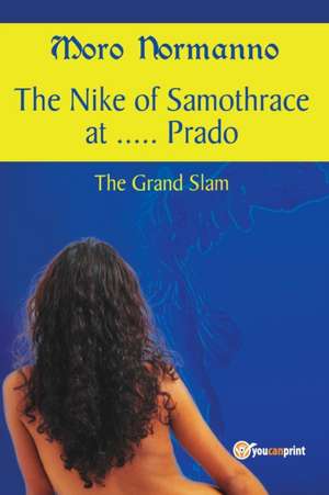 The Nike of Samothrace at ..... Prado. The Grand Slam. de Moro Normanno