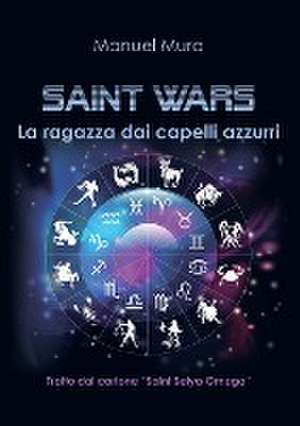 Saint Wars - La ragazza dai capelli azzurri de Manuel Mura