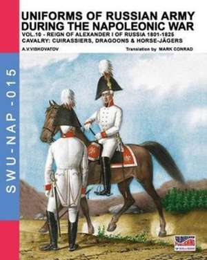 Uniforms of Russian army during the Napoleonic war vol.10 de A. V. Viskovatov