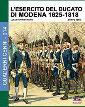 L'esercito del Ducato di Modena 1625-1818 de Luca Stefano Cristini