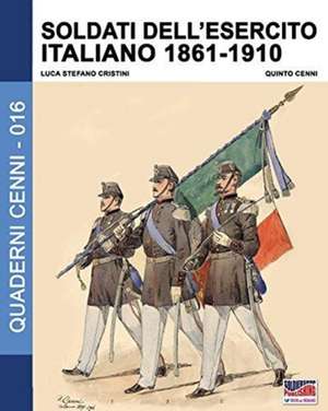 Soldati dell'esercito italiano 1861-1910 de Luca Stefano Cristini