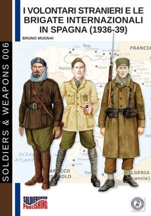 I Volontari Stranieri e le Brigate Internazionali in Spagna (1936-39) de Bruno Mugnai