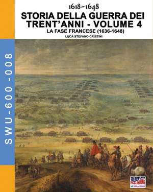 1618-1648 Storia della guerra dei trent'anni Vol. 4 de Luca Stefano Cristini