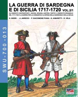 LA GUERRA DI SARDEGNA E DI SICILIA 1717-1720 vol. 1/2. de Giancarlo Boeri