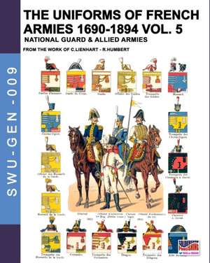 The uniforms of French armies 1690-1894 - Vol. 5 de Constance Lienhart