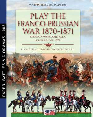 Play the Franco-Prussian war 1870-1871 de Luca Stefano Cristini