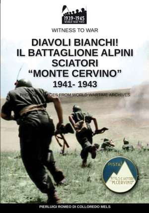 Diavoli bianchi! Il battaglione Alpini Sciatori "Monte Cervino" 1941-1943 de Pierluigi Romeo Di Colloredo Mels