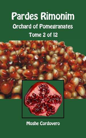 Pardes Rimonim - Orchard of Pomegranates - Tome 2 of 12 de Moshe Cordovero