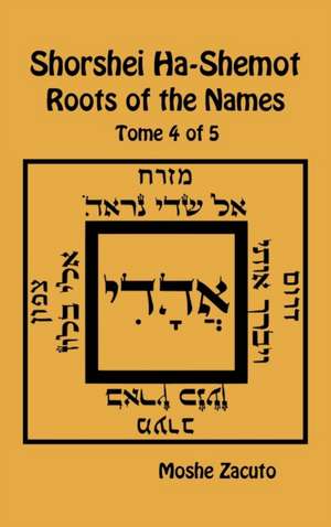 Shorshei Ha-Shemot - Roots of the Names - Tome 4 of 5 de Moshe Zacuto