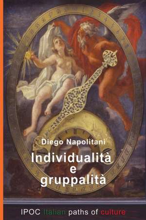 Individualita E Gruppalita: Brevi Cenni D'Italiano Per Stranieri Che Studiano a Tropea... de Diego Napolitani