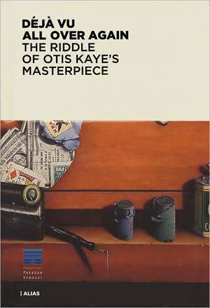 Deja Vu All Over Again: The Riddle of Otis Kaye's Masterpiece de James M. Bradburne