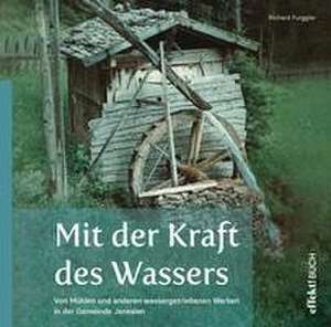 Mit der Kraft des Wassers de Richard Furggler