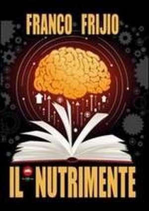 Il Nutrimente: libro istruttivo e divertente! de Franco Frijio