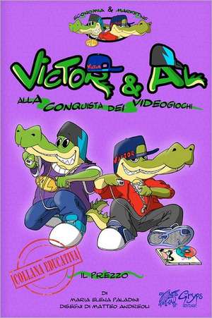 Victor & Al Alla Conquista Dei Videogiochi - Il Prezzo: Italian Edition de Paladini, Maria Elena