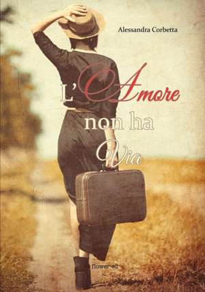 L'amore non ha via de Alessandra Corbetta