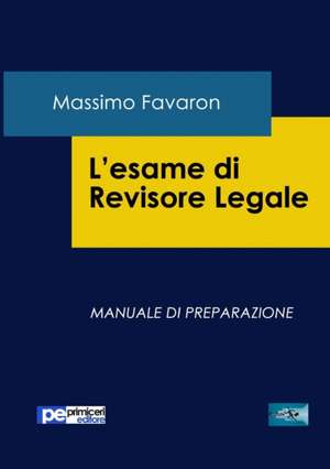 L'esame di revisore legale. Manuale di preparazione de Massimo Favaron