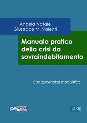 Manuale pratico della crisi da sovraindebitamento de Angela Natale