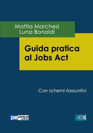 Guida Pratica al Jobs Act de Mattia Marchesi