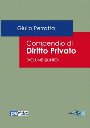 Compendio di Diritto Privato (Volume Quinto) de Giulio Perrotta